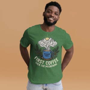First Coffee, Then the Mountains T-Shirt